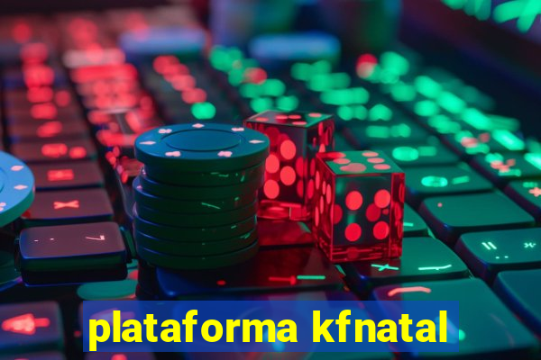 plataforma kfnatal